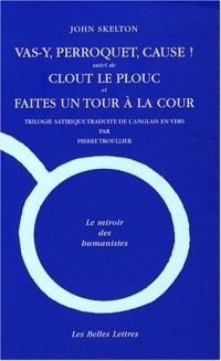 Vas-y, Perroquet, cause ! suivi de Clout le Plouc et de Faites un tour à la cour, édition bilingue français-anglais