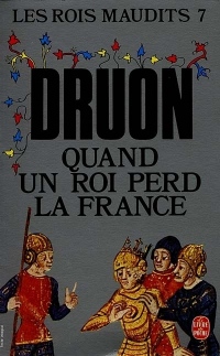 Les Rois maudits, tome 7 : Quand un roi perd la France