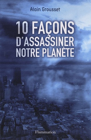 10 façons d'assassiner notre planète