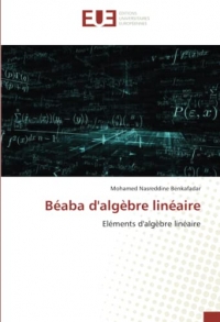 Béaba d'algèbre linéaire: Eléments d'algèbre linéaire