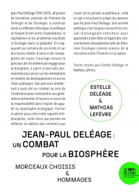 Jean-Paul Deléage, un combat pour la biosphère: Morceaux choisis & hommages
