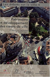 Les débats sur la ville, Tome 5 : Patrimoine et développement des coeurs de ville : Actes des 4e Assises du Patrimoine du Grand-Ouset, Bordeaux, 30-31 janvier 2003 (1Cédérom)