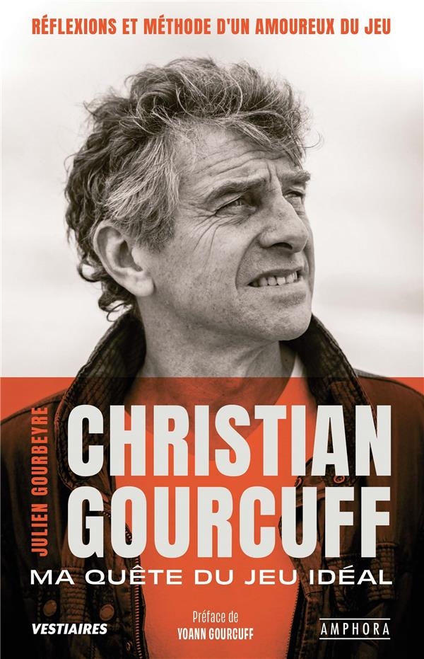 Dans la tête de Christian Gourcuff: Réflexions et méthode d'un amoureux du jeu
