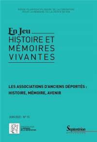 Les associations d'anciens déportés : histoire, mémoire, avenir: En jeu, n° 15/juin 2022