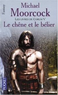 Les livres de Corum, Tome 5 : Le chêne et le bélier