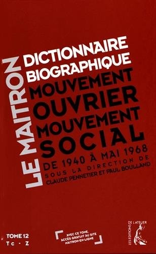 Dictionnaire biographique, mouvement ouvrier, mouvement social : Tome 12, De la Seconde Guerre mondiale à mai 1968, Tc - Z