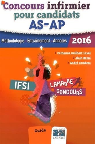 Concours infirmier pour candidats AS-AP 2016 : Méthodologie - Entraînement - Annales