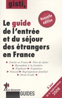 Guide de l'entrée et du séjour des étrangers en France