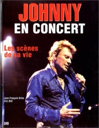 Johnny en concert. Les Scènes de sa vie