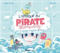 L'attaque du Pirate Shampoing: (ou la grande aventure du bain)