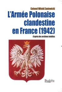 L'armee polonaise clandestine en france (1942) - d'apres des archives inedites