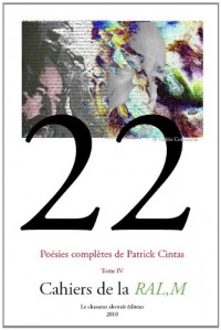 Cahier de la RAL,M n°22 - Poésies complètes de Patrick Cintas - Tome IV