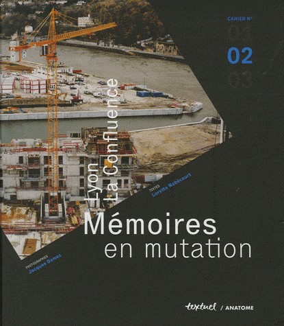 Lyon, La Confluence : Mémoires en mutation, Cahier n° 2