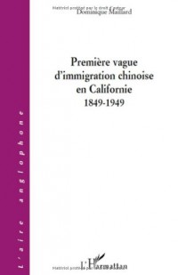 Première vague d'immigration chinoise en Californie 1849-1949