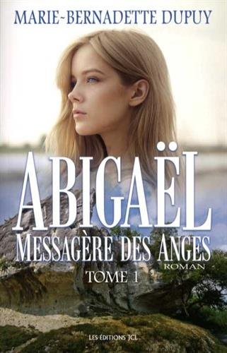 Abigael : Volume 1, Messagère des anges