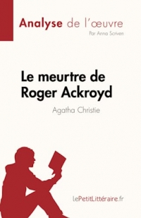 Le meurtre de Roger Ackroyd de Agatha Christie (Analyse de l'œuvre): Résumé complet et analyse détaillée de l'œuvre