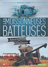 Les moissonneuses batteuses à la conquête des fermes - 2e éd.