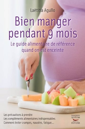 Bien manger pendant 9 mois. Le guide alimentaire de référence quand on est enceinte