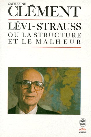 Claude Lévi-Strauss, ou, La structure et le malheur