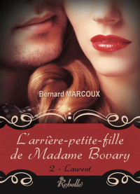 L'ARRIÈRE PETITE FILLE DE MADAME BOVARY : 2 - Laurent