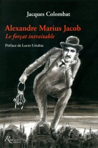 Alexandre Jacob. Alexandre Jacob.Le forCat intraitable