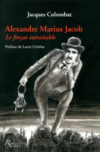 Alexandre Jacob. Alexandre Jacob.Le forCat intraitable