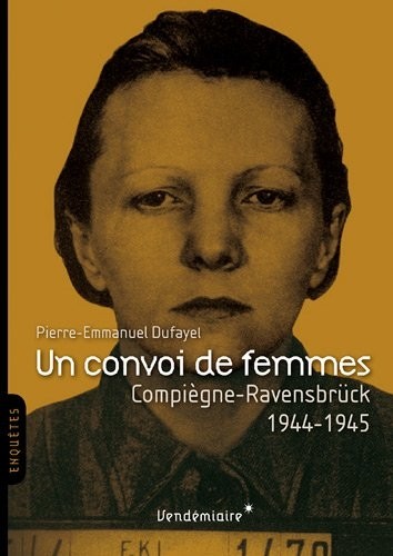 Un convoi de femmes - Compiègne-Ravensbrück 1944-1945