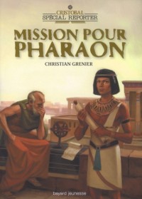 CRISTOBAL - SPECIAL REPORTEUR - MISSION POUR PHARAON - T.1
