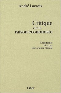 Critique de la raison économiste - L'économie n'est pas une science morale