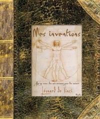 Mes inventions : Léonard de Vinci