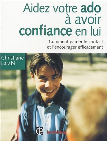 Aider votre ado à avoir confiance en lui : Comment garder le contact et l'encourager efficacement