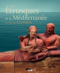 Les Etrusques et la Méditerranée : La cité de Cerveteri