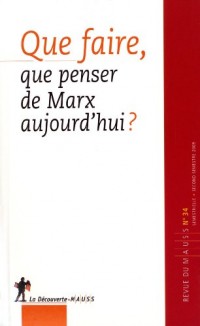 Que penser de Marx aujourd'hui ? (Revue du MAUSS, N° 34 2009)