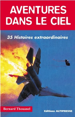 Aventures dans le ciel : 35 histoires extraordinaires