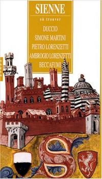 Sienne : Où trouver Duccio, Simone Martini, Pietro Lorenzetti, Ambrogio Lorenzetti, Beccafumi