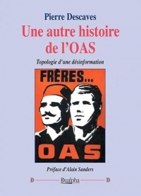 Une autre histoire de l'OAS: Topologie d'une désinformation