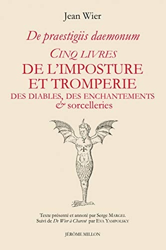Cinq livres de l’imposture et tromperie, Des diables, des enchantements & sorcelleries: De Praestigiis daemonum 1569