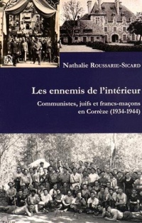 Les ennemis de l'intérieur : Communistes, juifs et francs-maçons en Corrèze (1934-1944)