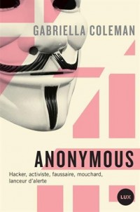 Anonymous : espions, hackers, lanceurs d'alertes...