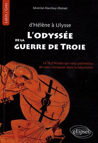 L'Odyssée de la guerre de Troie : Le fil d'Ariane qui vous permettra de vous retrouver dans le labyrinthe