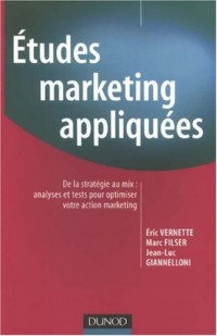 Études Marketing appliquées - De la stratégie au MIX : analyses et tests pour optimiser votre action marketing