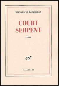 Court Serpent - Grand Prix du Roman de l'Académie Française 2004