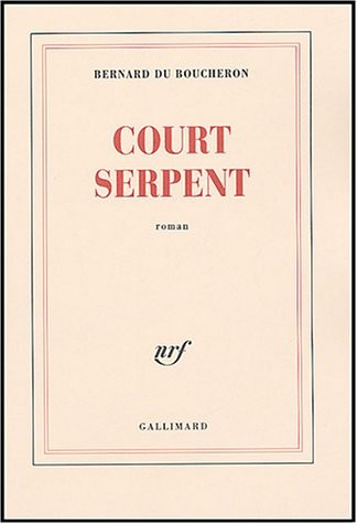 Court Serpent - Grand Prix du Roman de l'Académie Française 2004