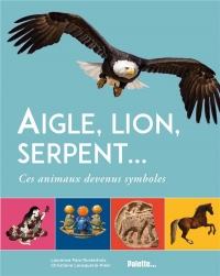 Aigle, lion, serpent… Ces animaux devenus symboles