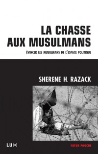 La chasse aux musulmans - évincer les musulmans de l'espace politique