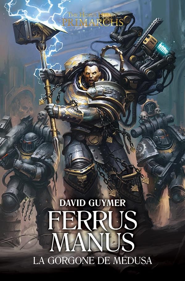 The Horus Heresy Primarchs : Ferrus Manus : La Gorgone de Medusa
