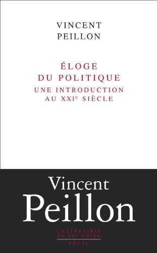 Eloge du politique. Une introduction au XXIe siècle
