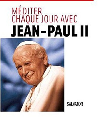 Méditer chaque jour avec Jean-Paul II