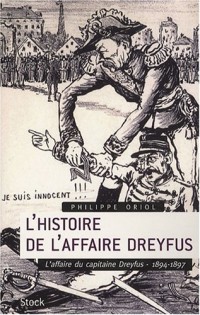 L'histoire de l'Affaire Dreyfus : Tome 1, L'affaire du capitaine Dreyfus, 1894-1897