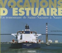 Vocations d'estuaire : En remontant de Saint-Nazaire à Nantes